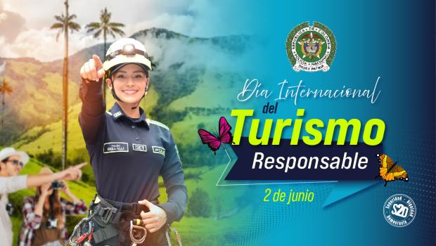 Mujer polic&iacute;a de la especialidad de turismo con elementos de protecci&oacute;n en alturas en el Valle del Cocora, al fondo se observan un hombre y una mujer realizando turismo con un mapa en la mano. A la derecha en texto "D&iacute;a Internacional del Turismo Responsable" 2 de junio.