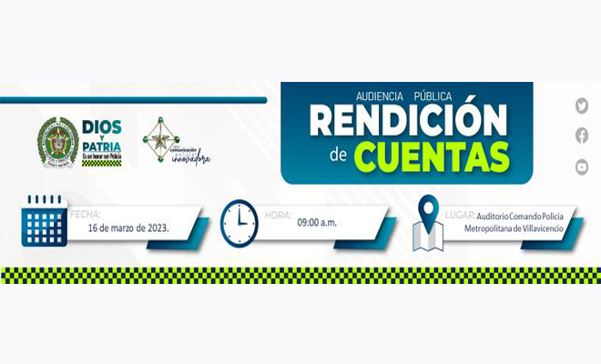 Participe de la rendición de cuentas de la Policía Metropolitana de Villavicencio vigencia 2022 