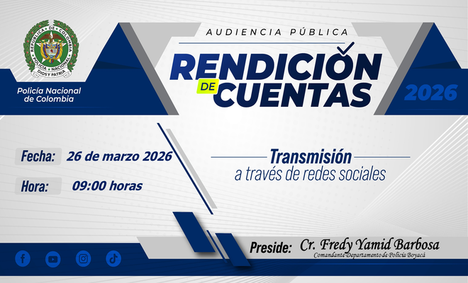 Banner audiencia publica rendici&oacute;n de cuentas 2026 presidida por el se&ntilde;or coronel Fredy Barbosa Molano comandante departamento de polic&iacute;a boyaca fecha: 26 de marzo de 2026 hora: 09:00 trasmisi&oacute;n a trav&eacute;s de las redes sociales del departamento de polic&iacute;a Boyac&aacute;